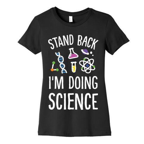 Stand Back I'm Doing Science Womens T-Shirt