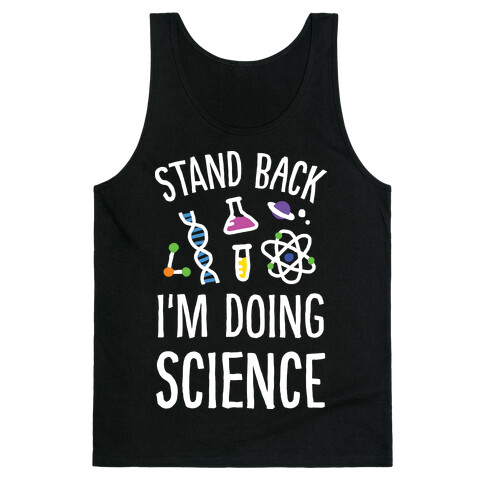 Stand Back I'm Doing Science Tank Top