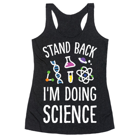Stand Back I'm Doing Science Racerback Tank Top