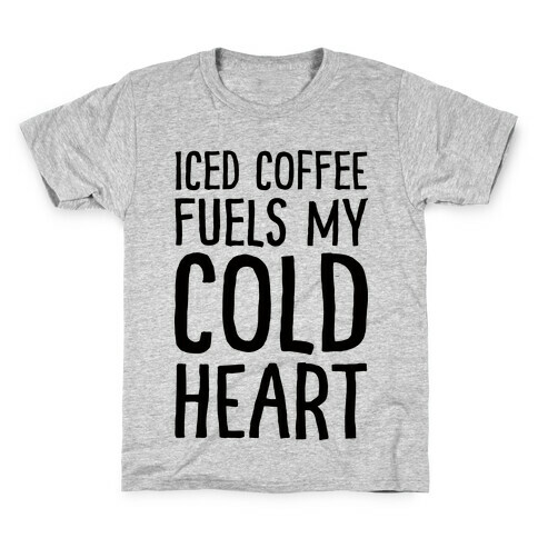 Iced Coffee Fuels My Cold Heart Kids T-Shirt