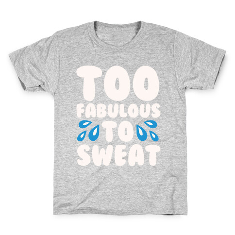 Too Fabulous To Sweat White Print Kids T-Shirt