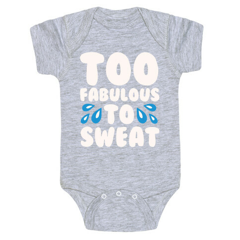 Too Fabulous To Sweat White Print Baby One-Piece
