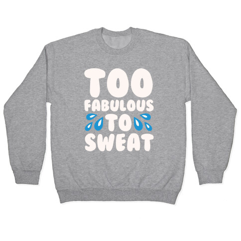 Too Fabulous To Sweat White Print Pullover