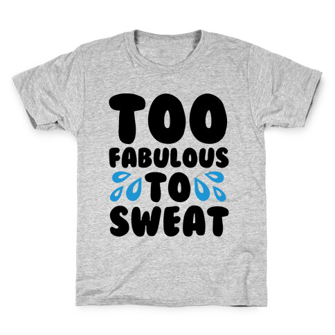 Too Fabulous To Sweat  Kids T-Shirt