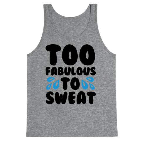 Too Fabulous To Sweat  Tank Top