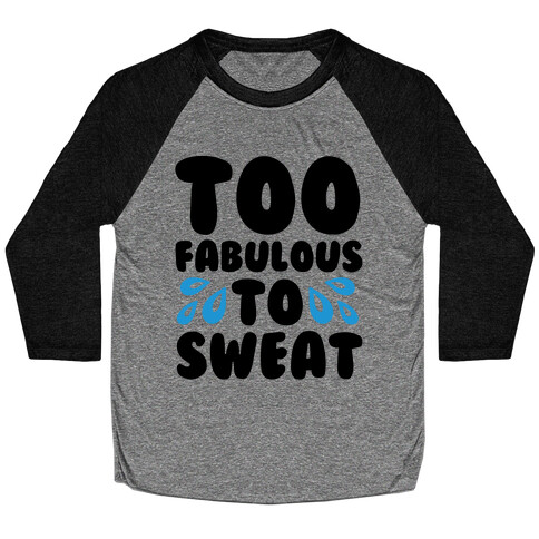 Too Fabulous To Sweat  Baseball Tee