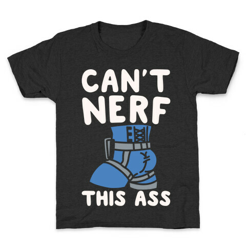 Can't Nerf This Ass Parody White Print Kids T-Shirt
