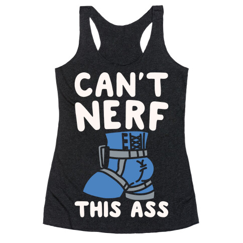 Can't Nerf This Ass Parody White Print Racerback Tank Top
