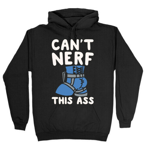 Can't Nerf This Ass Parody White Print Hooded Sweatshirt