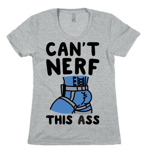 Can't Nerf This Ass Parody Womens T-Shirt