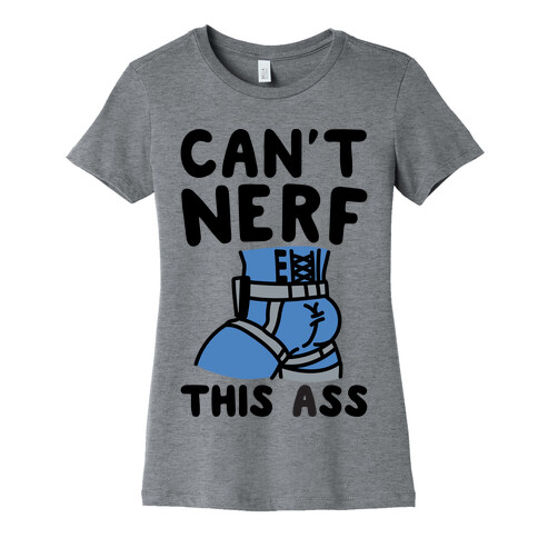 Can't Nerf This Ass Parody Womens T-Shirt