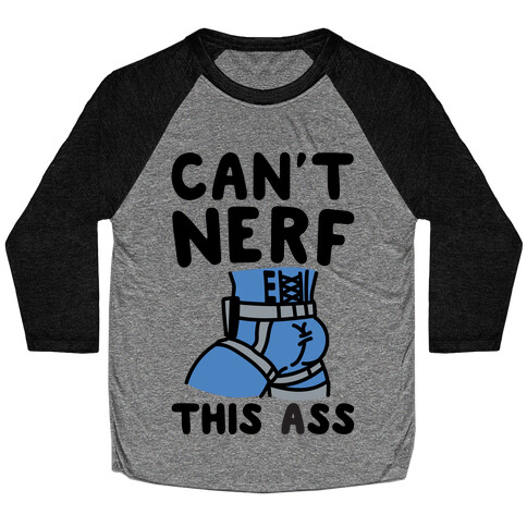 Can't Nerf This Ass Parody Baseball Tee