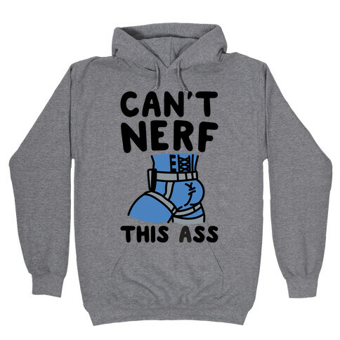 Can't Nerf This Ass Parody Hooded Sweatshirt