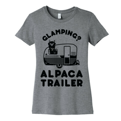 Glamping? Alpaca Trailer Womens T-Shirt