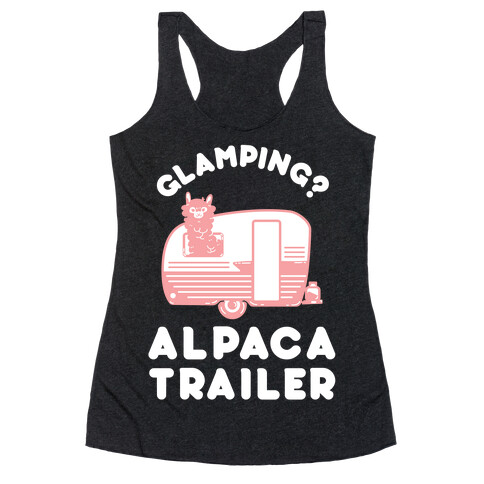 Glamping? Alpaca Trailer Racerback Tank Top