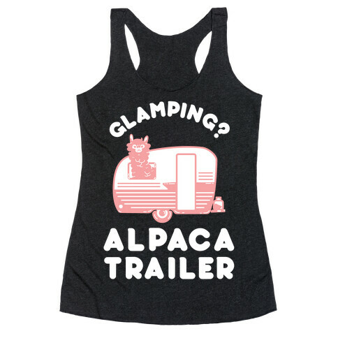Glamping? Alpaca Trailer Racerback Tank Top
