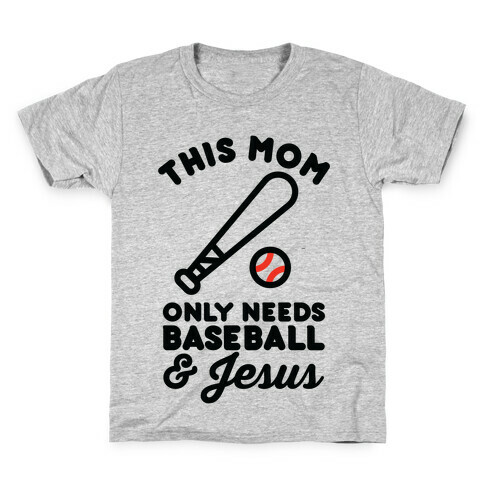 This Mom only Needs Baseball and Jesus Kids T-Shirt
