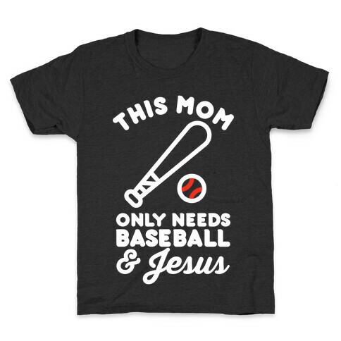 This Mom only Needs Baseball and Jesus Kids T-Shirt