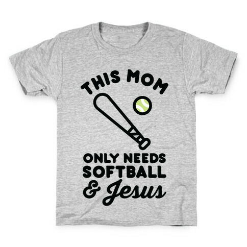 This Mom Only Needs Softball and Jesus Kids T-Shirt