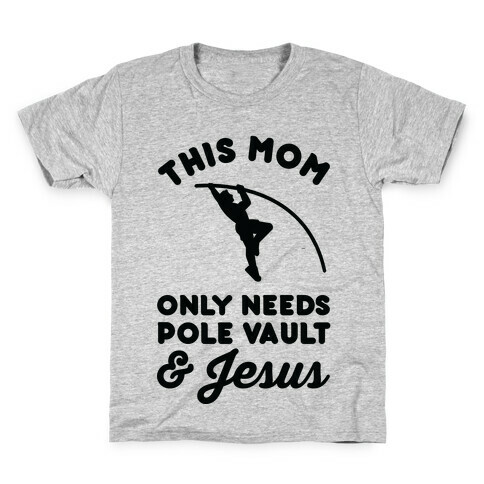 This Mom Only Needs Pole Vault and Jesus Kids T-Shirt