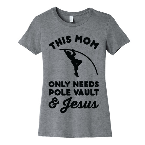 This Mom Only Needs Pole Vault and Jesus Womens T-Shirt