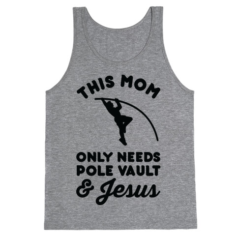 This Mom Only Needs Pole Vault and Jesus Tank Top