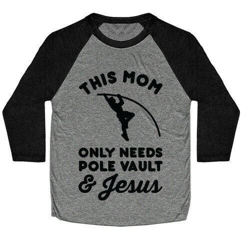 This Mom Only Needs Pole Vault and Jesus Baseball Tee