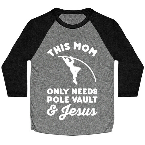 This Mom Only Needs Pole Vault and Jesus Baseball Tee