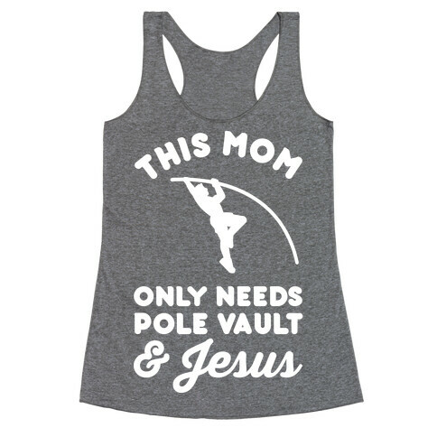This Mom Only Needs Pole Vault and Jesus Racerback Tank Top
