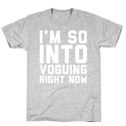 I'm So Into Voguing Right Now Parody White Print T-Shirt