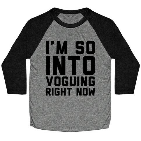 I'm So Into Voguing Right Now Parody Baseball Tee