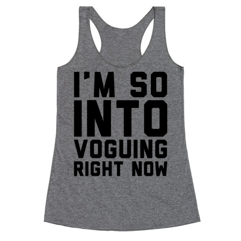 I'm So Into Voguing Right Now Parody Racerback Tank Top
