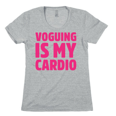 Voguing Is My Cardio Parody Womens T-Shirt
