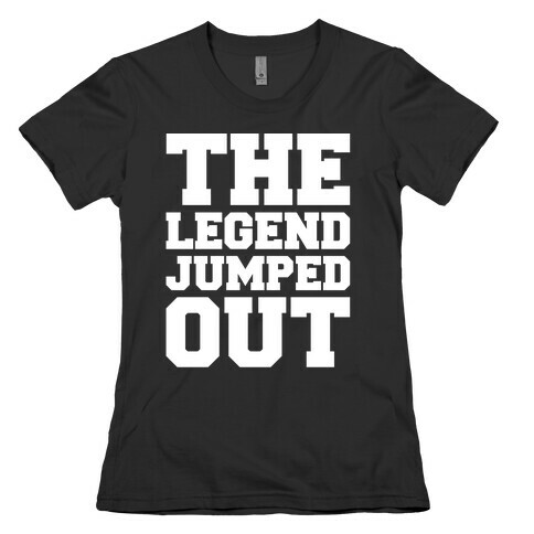 The Legend Jumped Out Parody White Print Womens T-Shirt