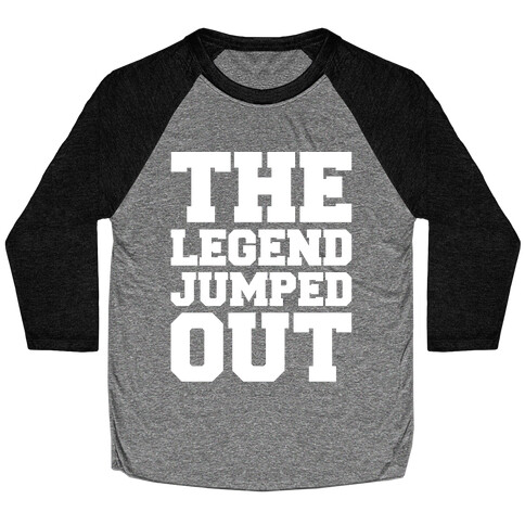 The Legend Jumped Out Parody White Print Baseball Tee