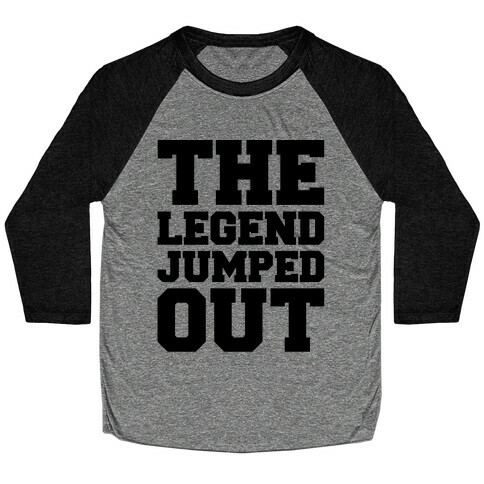 The Legend Jumped Out Parody Baseball Tee