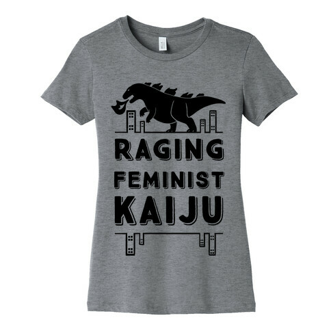 Raging Feminist Kaiju Womens T-Shirt