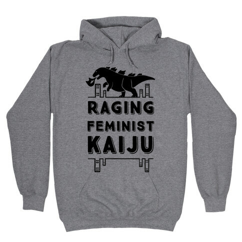 Raging Feminist Kaiju Hooded Sweatshirt