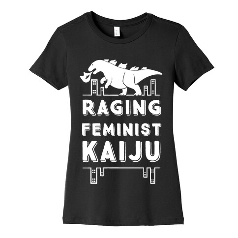 Raging Feminist Kaiju Womens T-Shirt