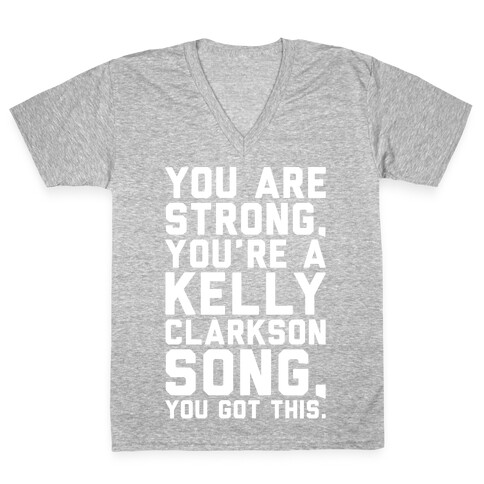 You Are Strong You Are A Kelly Clarkson Song Parody White Print V-Neck Tee Shirt
