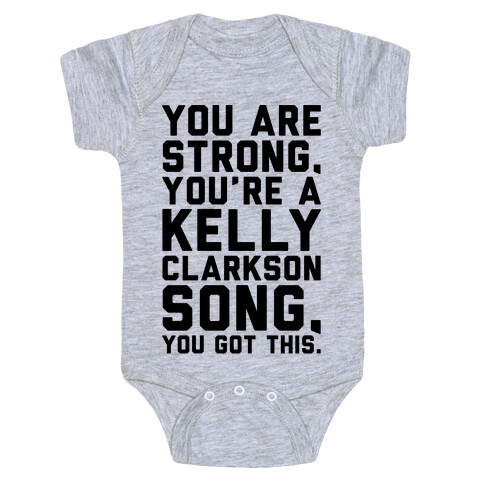 You Are Strong You Are A Kelly Clarkson Song Parody Baby One-Piece