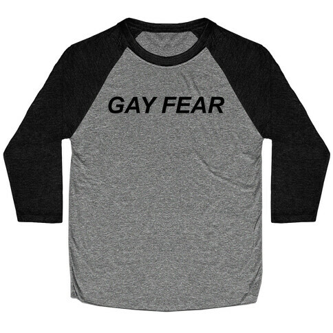 Gay Fear Parody Baseball Tee
