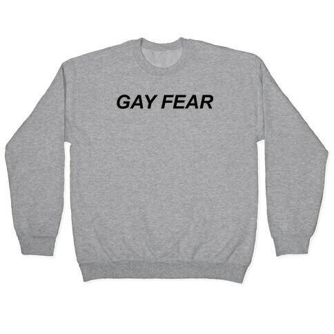 Gay Fear Parody Pullover