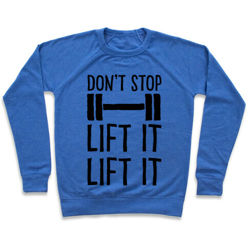 Can't Stop Lift It Lift It Pullover