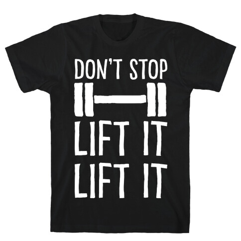 Can't Stop Lift It Lift It T-Shirt