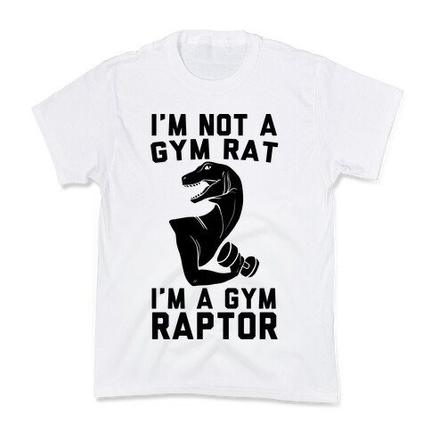 I'm Not a Gym Rat, I'm a Gym Raptor  Kids T-Shirt