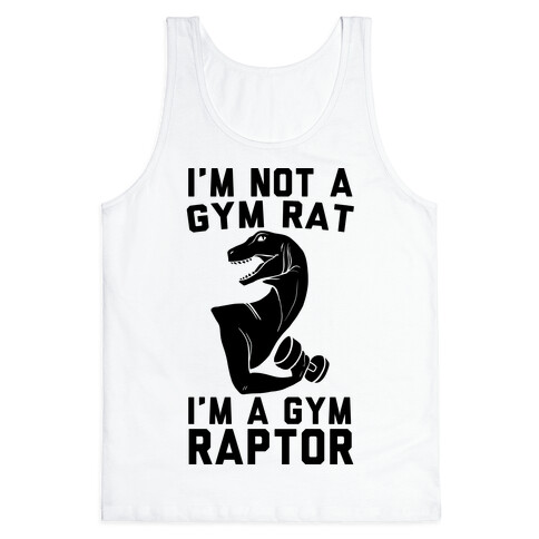 I'm Not a Gym Rat, I'm a Gym Raptor  Tank Top
