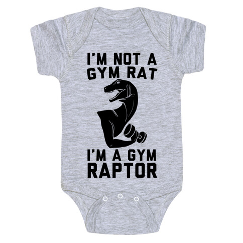 I'm Not a Gym Rat, I'm a Gym Raptor  Baby One-Piece