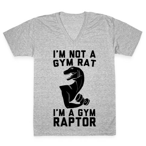 I'm Not a Gym Rat, I'm a Gym Raptor  V-Neck Tee Shirt