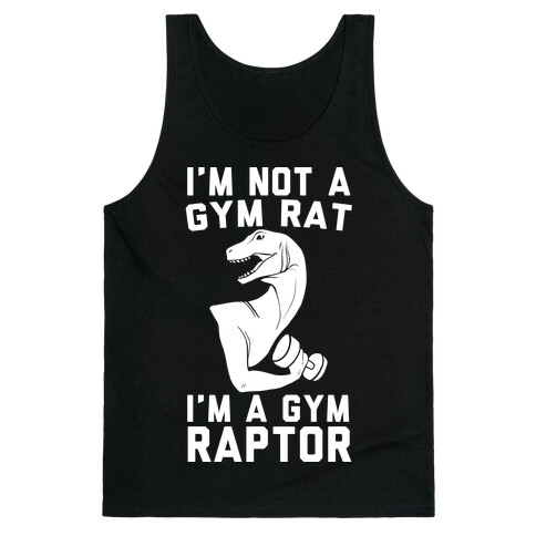 I'm Not a Gym Rat, I'm a Gym Raptor Tank Top